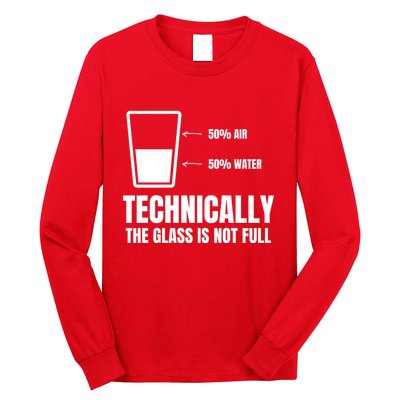 Glass Half Full Funny Technically Not Empty Sarcastic Long Sleeve Shirt