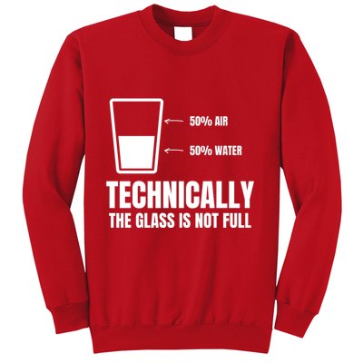 Glass Half Full Funny Technically Not Empty Sarcastic Sweatshirt