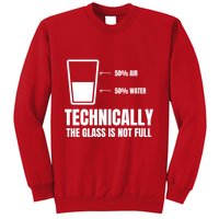 Glass Half Full Funny Technically Not Empty Sarcastic Sweatshirt
