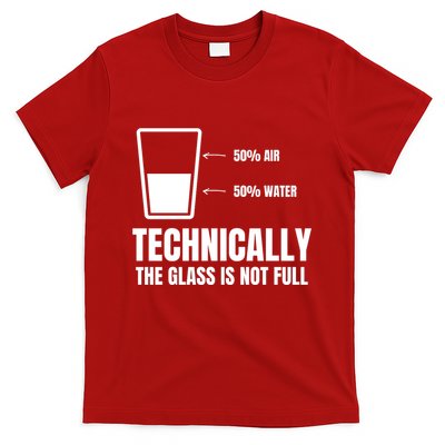 Glass Half Full Funny Technically Not Empty Sarcastic T-Shirt
