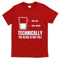 Glass Half Full Funny Technically Not Empty Sarcastic T-Shirt