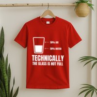 Glass Half Full Funny Technically Not Empty Sarcastic T-Shirt