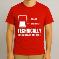 Glass Half Full Funny Technically Not Empty Sarcastic T-Shirt
