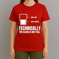 Glass Half Full Funny Technically Not Empty Sarcastic T-Shirt