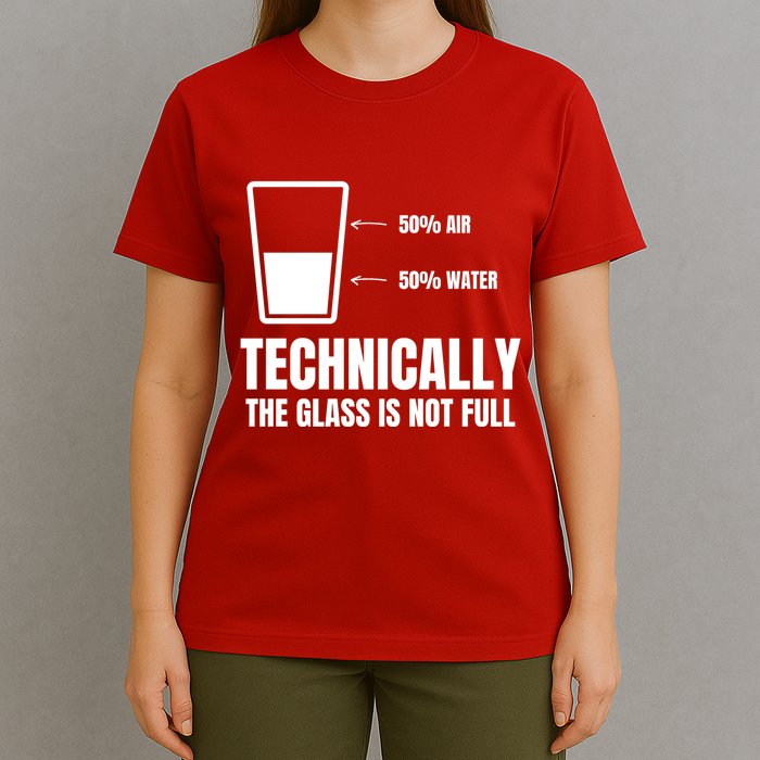Glass Half Full Funny Technically Not Empty Sarcastic T-Shirt