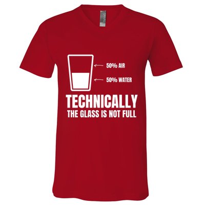 Glass Half Full Funny Technically Not Empty Sarcastic V-Neck T-Shirt