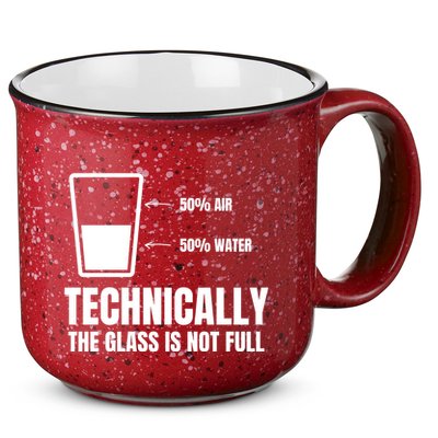 Glass Half Full Funny Technically Not Empty Sarcastic 15oz Campfire Ceramic Mug