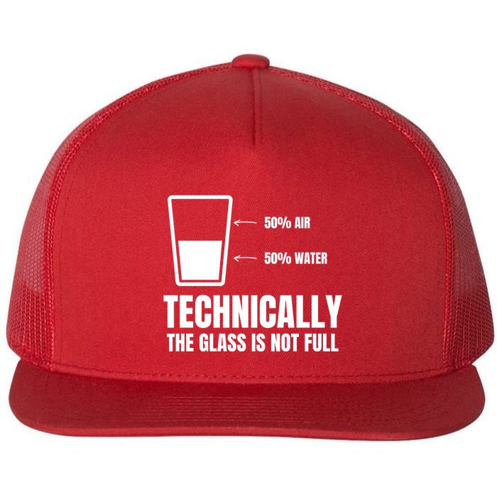 Glass Half Full Funny Technically Not Empty Sarcastic Flat Bill Trucker Hat