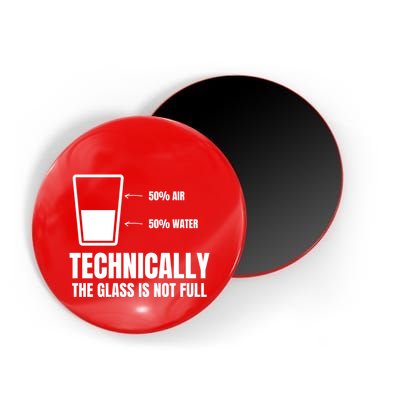 Glass Half Full Funny Technically Not Empty Sarcastic Magnet
