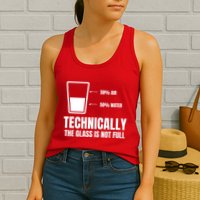 Glass Half Full Funny Technically Not Empty Sarcastic Womens Tank Top