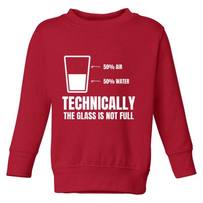Glass Half Full Funny Technically Not Empty Sarcastic Toddler Sweatshirt