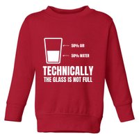 Glass Half Full Funny Technically Not Empty Sarcastic Toddler Sweatshirt