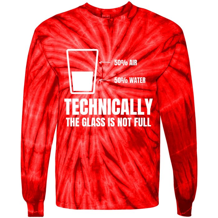Glass Half Full Funny Technically Not Empty Sarcastic Tie-Dye Long Sleeve Shirt