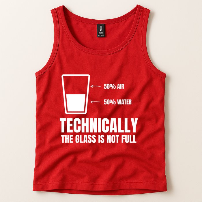 Glass Half Full Funny Technically Not Empty Sarcastic Tank Top