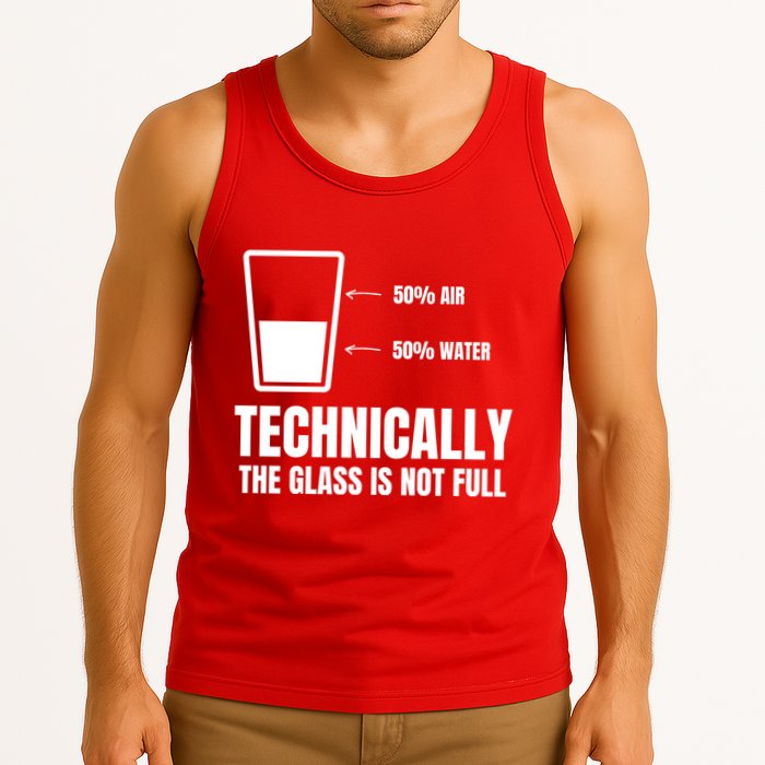 Glass Half Full Funny Technically Not Empty Sarcastic Tank Top