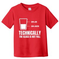 Glass Half Full Funny Technically Not Empty Sarcastic Toddler T-Shirt