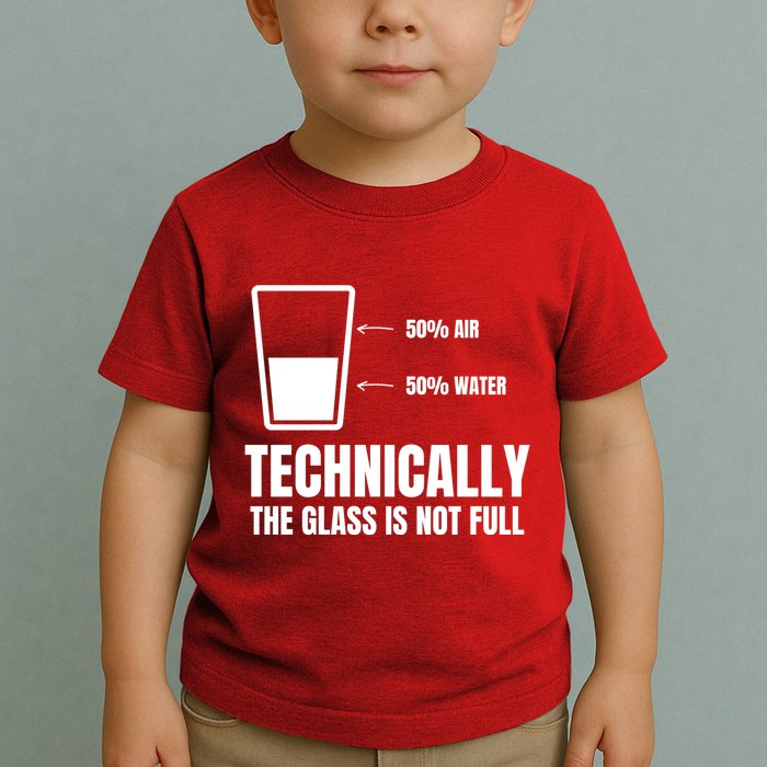 Glass Half Full Funny Technically Not Empty Sarcastic Toddler T-Shirt