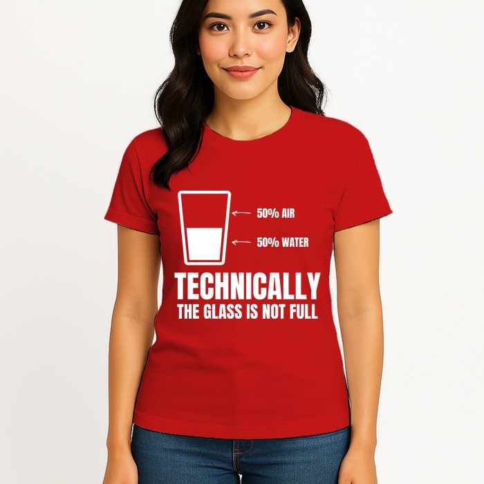 Glass Half Full Funny Technically Not Empty Sarcastic Womens T-Shirt