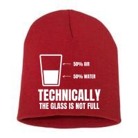 Glass Half Full Funny Technically Not Empty Sarcastic Short Acrylic Beanie