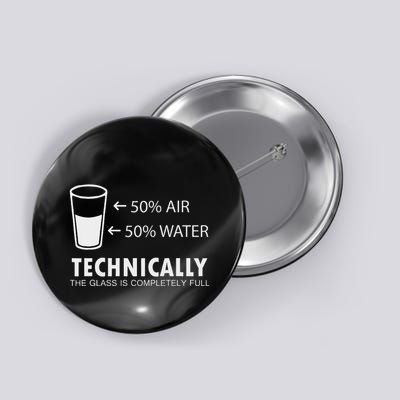 Glass Half Full Funny Techically Not Empty Sarcastic Button