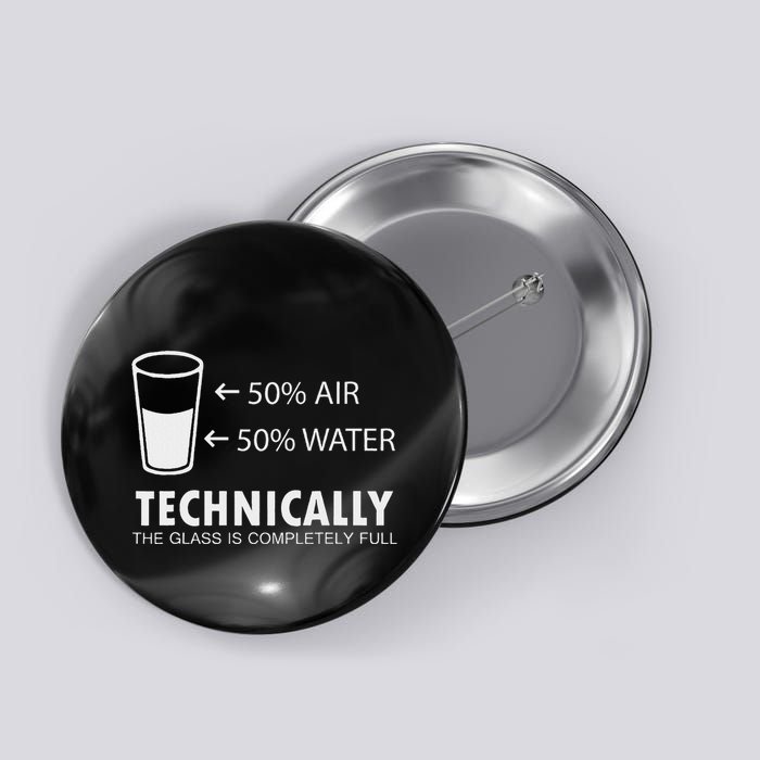 Glass Half Full Funny Techically Not Empty Sarcastic Button