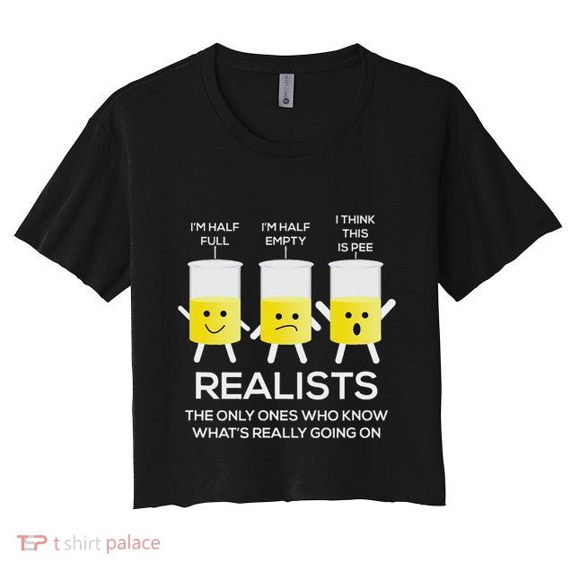 Glass Half Full Half Empty Funny Realists Philosophy Crop Top
