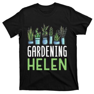 Gardening Helen Garden Plant Gardener Name T-Shirt