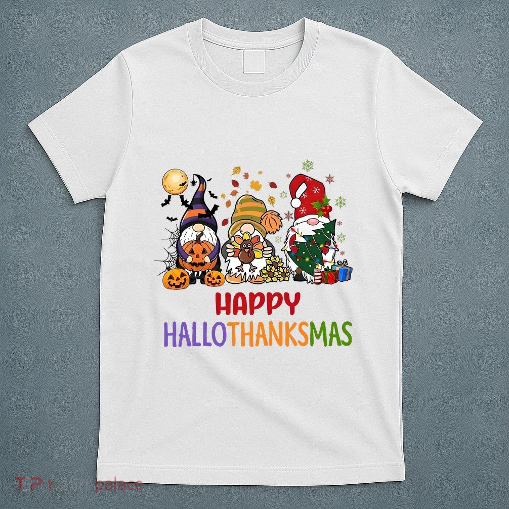 Gnomes Happy Hallothanksmas Halloween Thanksgivng Christmas T-Shirt