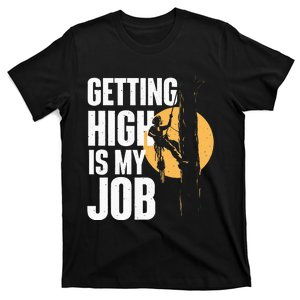 Getting High Is My Job Arborist Tree Surgeon Lumberjack T-Shirt