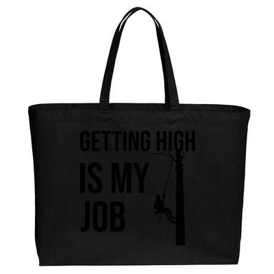 Getting High Is My Job Arborist Lumberjack Tree Cutter Cotton Canvas Jumbo Tote