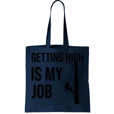 Getting High Is My Job Arborist Lumberjack Tree Cutter Tote Bag