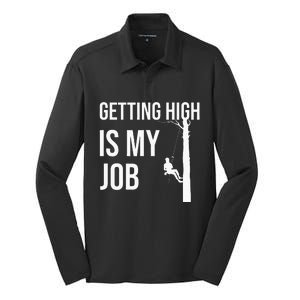 Getting High Is My Job Arborist Lumberjack Tree Cutter Gift Silk Touch Performance Long Sleeve Polo