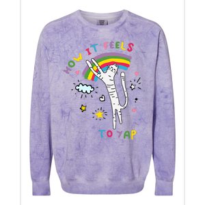 Gotfunny How It Feels To Yap Colorblast Crewneck Sweatshirt