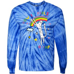 Gotfunny How It Feels To Yap Tie-Dye Long Sleeve Shirt