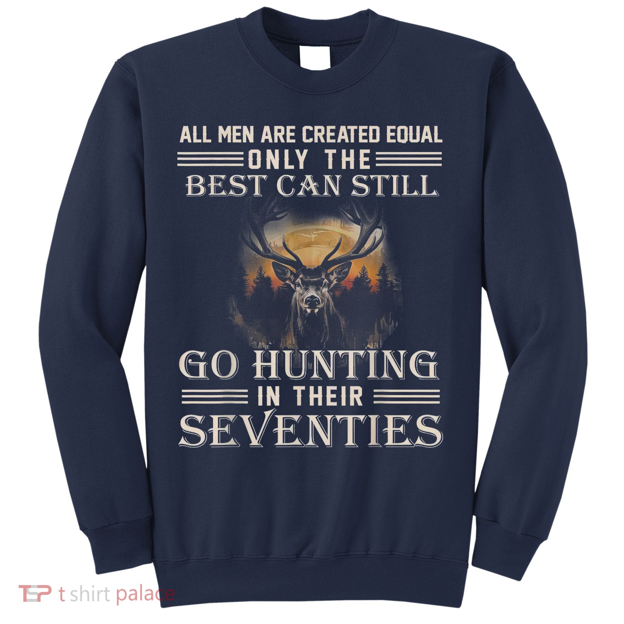 Go Hunting In Their Seventies Sweatshirt