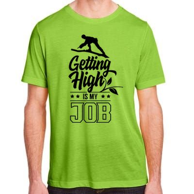 Getting High Is My Job Adult ChromaSoft Performance T-Shirt