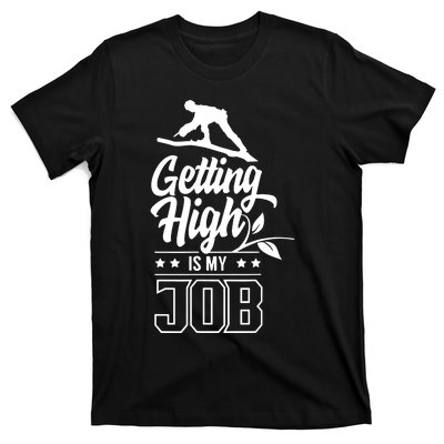 Getting High Is My Job T-Shirt