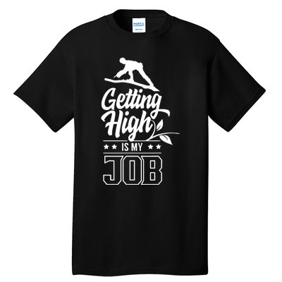 Getting High Is My Job Tall T-Shirt