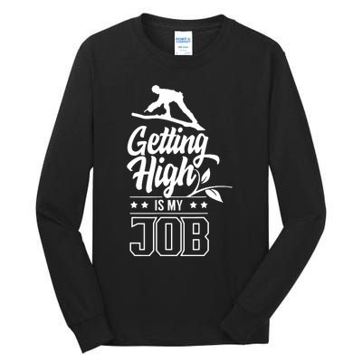 Getting High Is My Job Tall Long Sleeve T-Shirt