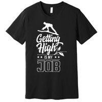 Getting High Is My Job Premium T-Shirt