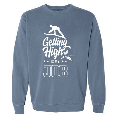 Getting High Is My Job Garment-Dyed Sweatshirt