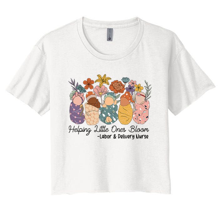 Groovy Helping Little Ones Bloom Labor & Delivery Nurse Women's Crop Top Tee