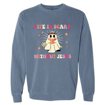 Groovy Halloween Life Is Scary Without Jesus Christian Lover Cool Gift Garment-Dyed Sweatshirt