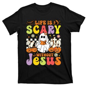 Ghost Halloween Life Is Scary Without Jesus Christian Lover T-Shirt