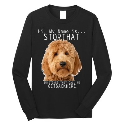 Goldendoodle Hi My Name Is Stop That Funny Dog Doodle Mom Long Sleeve Shirt