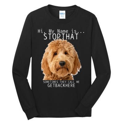 Goldendoodle Hi My Name Is Stop That Funny Dog Doodle Mom Tall Long Sleeve T-Shirt