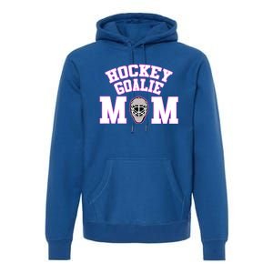 Goalie Hockey Mom With Goalie Mask Gift Premium Hoodie