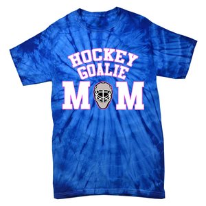 Goalie Hockey Mom With Goalie Mask Gift Tie-Dye T-Shirt