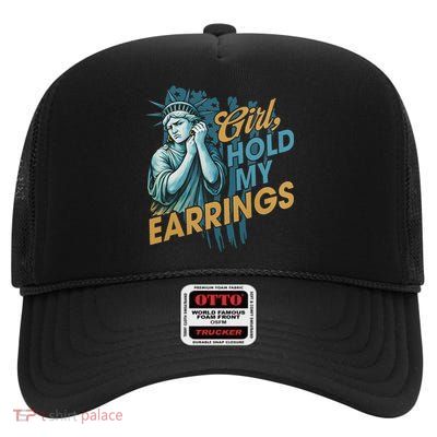 Girl Hold My Earrings, Anti Trump Political And Democracy High Crown Mesh Back Trucker Hat