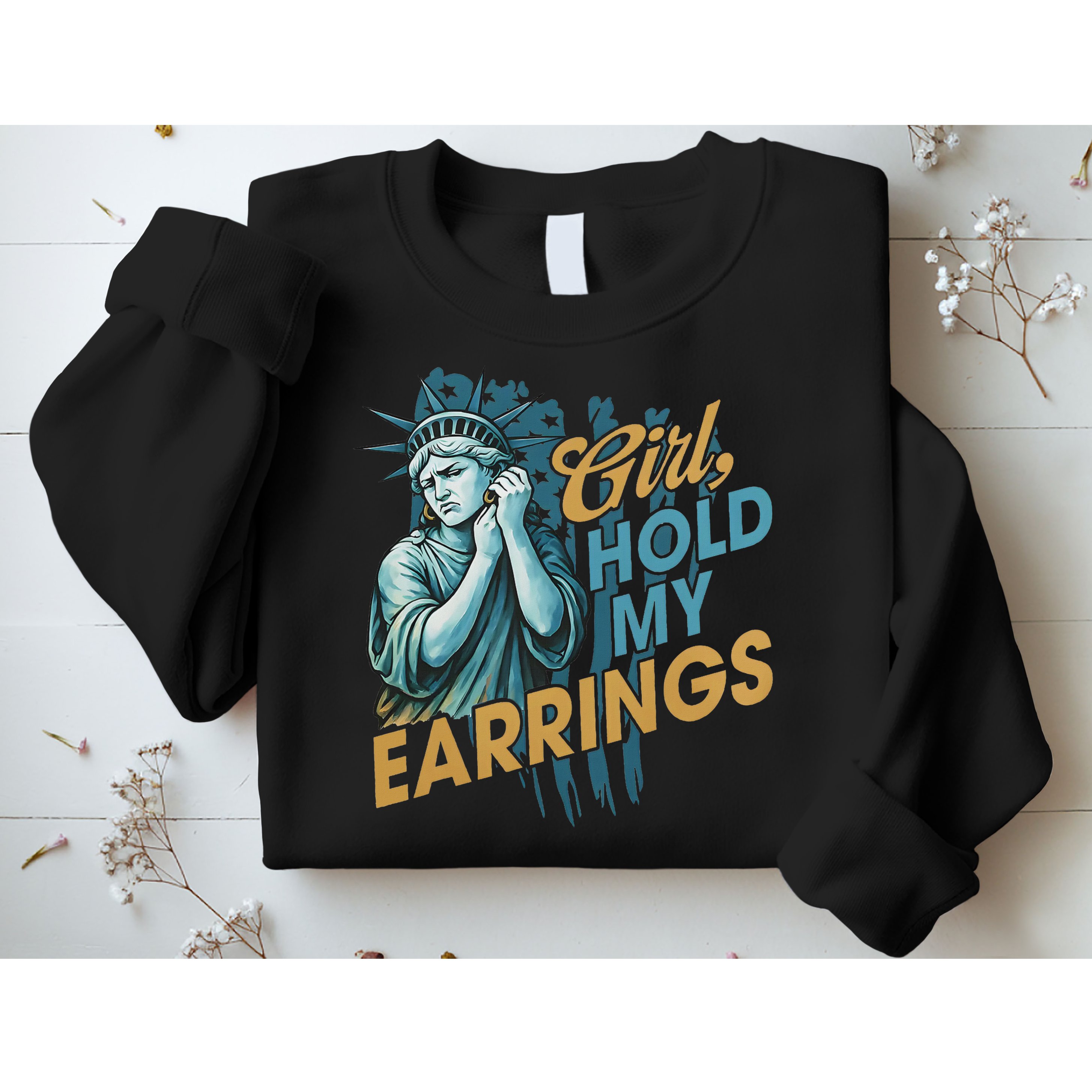 Girl Hold My Earrings, Anti Trump Political And Democracy Sweatshirt